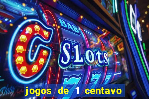 jogos de 1 centavo vai de bet